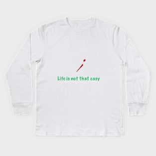 life is not that easy Kids Long Sleeve T-Shirt